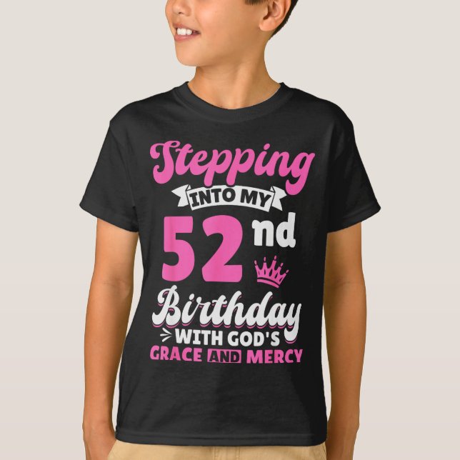 Stepng Into My 52nd Birthday With Gods Grace And M T Shirt (Framsida)