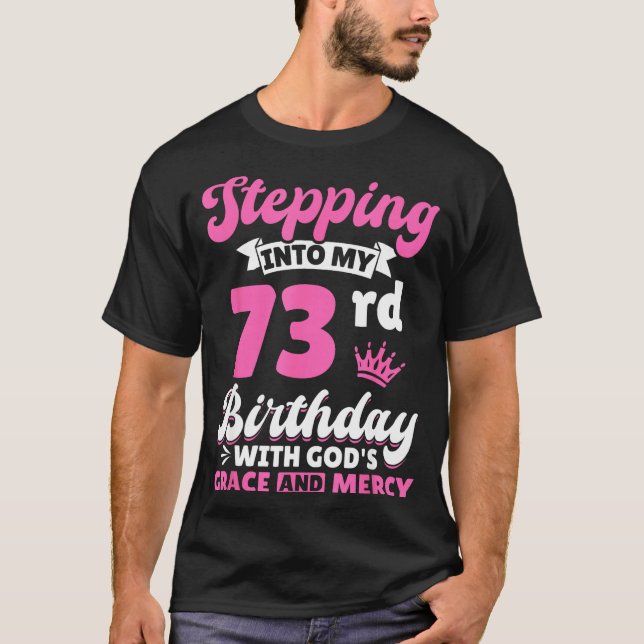 Stepng Into My 73rd Birthday With Gods Grace And M T Shirt (Framsida)