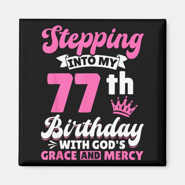 Stepng Into My 77th Birthday With Gods Grace And M Magnet (Framsidan)
