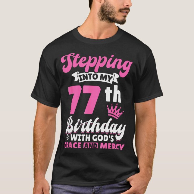 Stepng Into My 77th Birthday With Gods Grace And M T Shirt (Framsida)