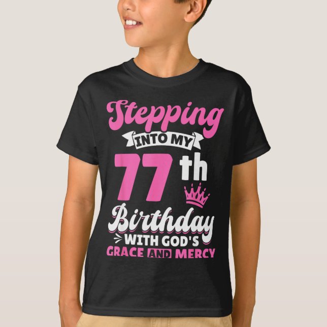 Stepng Into My 77th Birthday With Gods Grace And M T Shirt (Framsida)