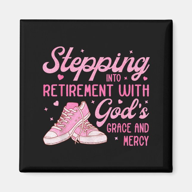 Stepng Into My Retirement With God's Grace Gift Fo Magnet (Framsidan)
