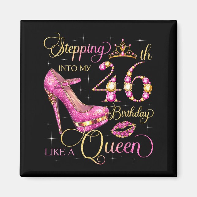 Stepping Into My 46th Birthday Like Queen 46 Years Magnet (Framsidan)
