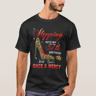 Stepping Into My 57th Birthday With God's Grace An T Shirt