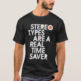 Stereotyper är en realtidssparare! tröja
