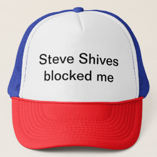 Steve Shives blockerade mig hatten Truckerkeps