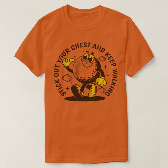 Stick ut bröstet och behållan och gå 4 t shirt (Design framsida)