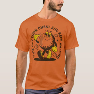 Stick ut bröstet och behållan och gå 4 t shirt