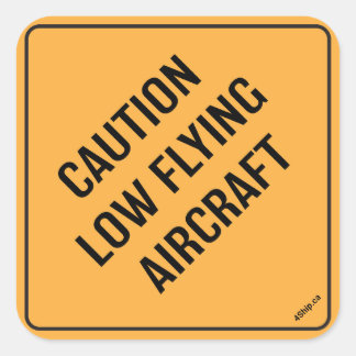 Sticker - Försiktighet vid lågflygande luftfartyg Fyrkantigt Klistermärke