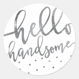 STICKER | Modern Grått Hej Handsome Script Boy Runt Klistermärke