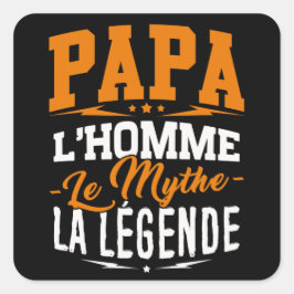 Sticker Papa, l'Homme, le Mythe, la Légende Fyrkantigt Klistermärke