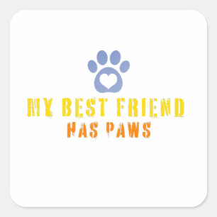 Stickers min bästa vän har tassar fyrkantigt klistermärke