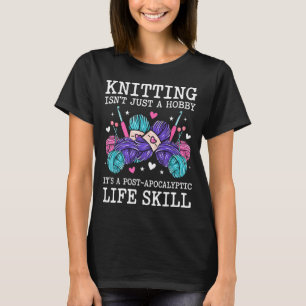 Stickning är inte en hobby, det är en postapokalyp t shirt