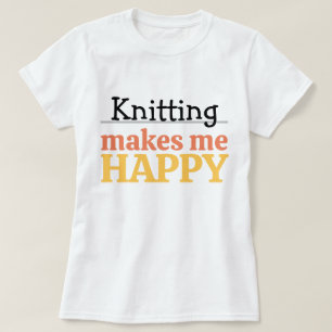 Stickning Gör Mig Glad Citat Ljus Modern Stickning T Shirt