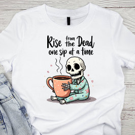 Stig Upp Från Döden, En Klunk I Taget Skelett T Shirt