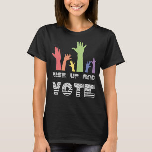 Stig upp och rösta det politiska valet för 2019 t shirt