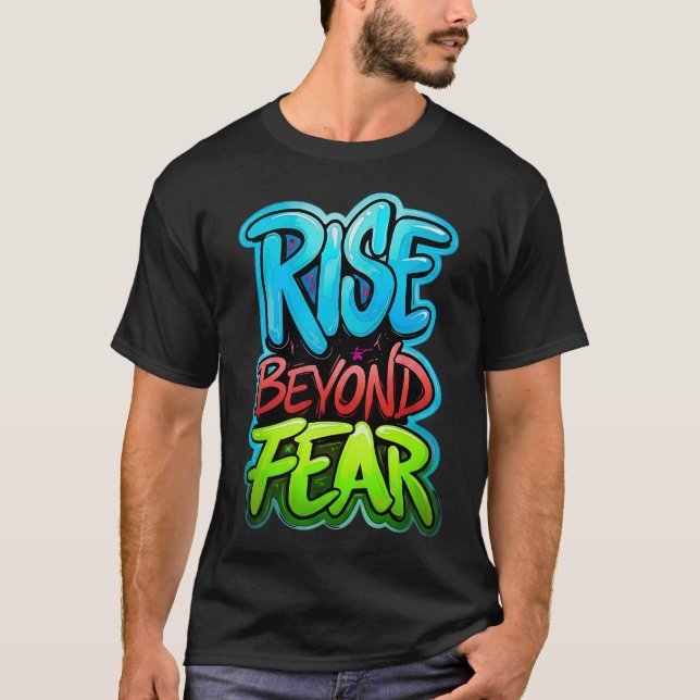 Stiga upp bortom rädslans graffiti-design t shirt (Framsida)