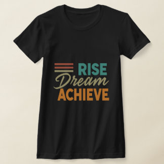 Stiga upp Dream Achieve_inspirational T Shirt