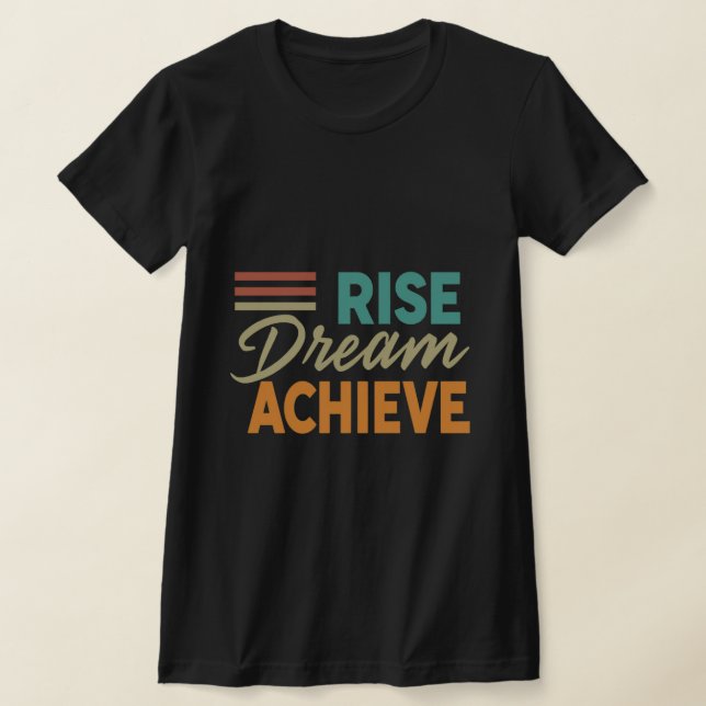 Stiga upp Dream Achieve_inspirational T Shirt (Laydown)