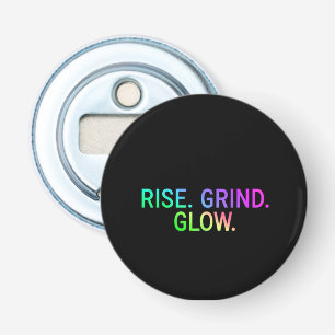 Stiga upp. Grind. Glöd. Motivational Flaska-öppn Flasköppnare