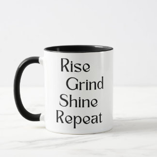 Stiga upp. Grind. Shine. Upprepa Mugg