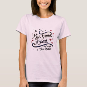 Stiga upp. Grind. Upprepa. - Inga urklipp. Bara Hu T Shirt