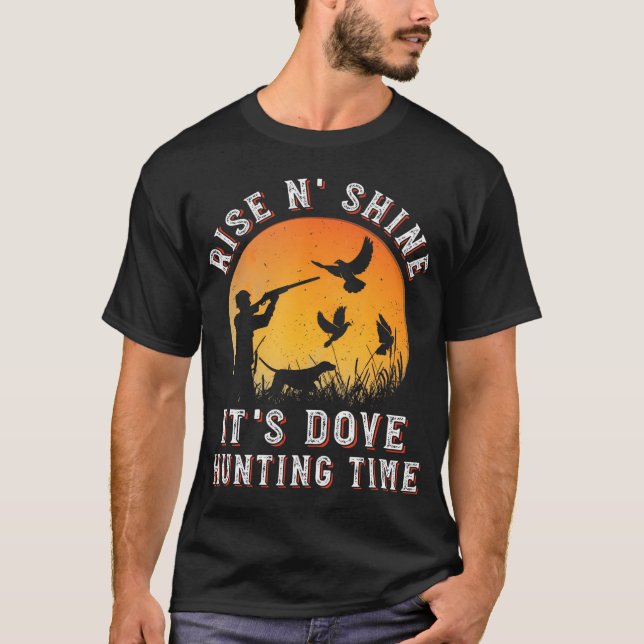 Stiga upp N Shine its Dove Hunting Time Funny Dove T Shirt (Framsida)