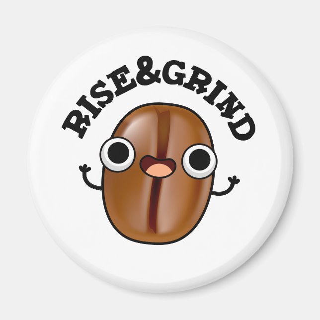 Stiga upp och grind funny kaffe Bean Pun Magnet (Framsidan)