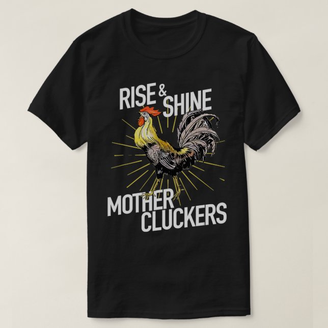 Stiga upp och Shine Mor Cturers Funny Chicken T Shirt (Design framsida)
