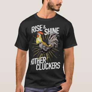 Stiga upp och Shine Mor Cturers Funny Chicken T Shirt
