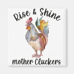 Stiga upp och Shine Mor Cturers Shirt Funny Chicke Magnet