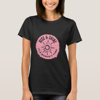 Stiga upp och skina det, kvinnors tid t shirt