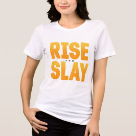 Stiga upp och Slay Unisex Motivation T Shirt