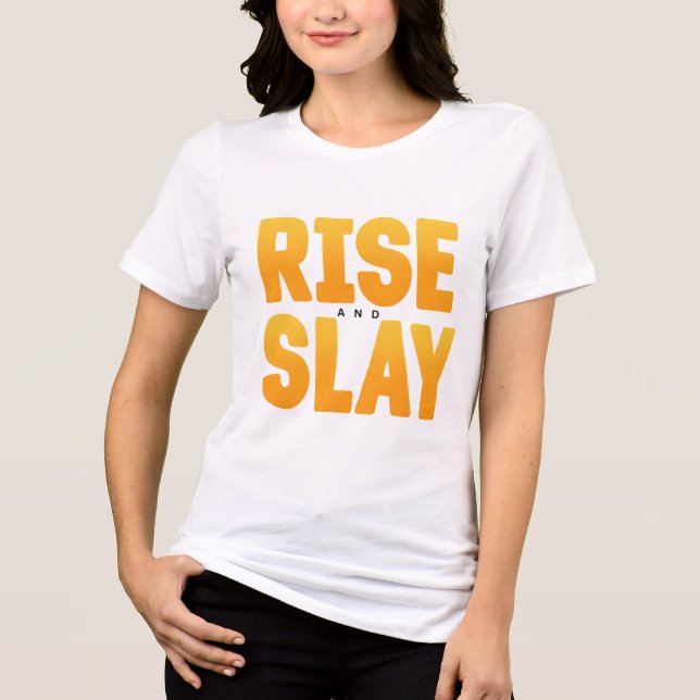 Stiga upp och Slay Unisex Motivation T Shirt (Framsida)