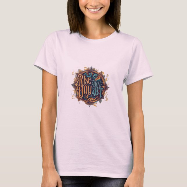Stiga upp över tvivel. t shirt (Framsida)