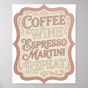 Stilfull Rosa KAFFE VIN ESPRESSO MARTINI REPEAT Poster