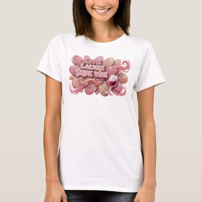 Stilfull Rosa LIVE LAUGH DRINK WINE T-shirt (Framsida)