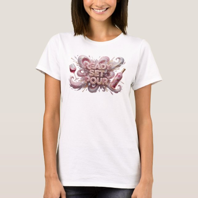 Stilfull rosa READY SET POUR Wearable Art T Shirt (Framsida)
