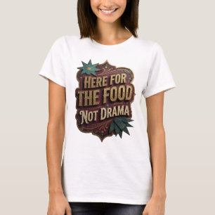 Stilfullt guld HÄR FÖR MATEN INTE DRAMA T Shirt