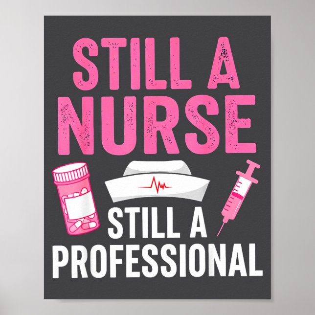 Still A Nurse Professional Nursing Professionalism Poster (Framsidan)