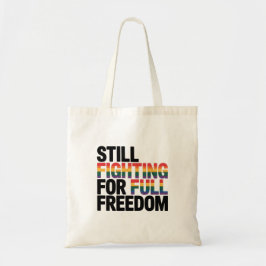 Still Fighting For Full Freedom LGBTQ America 250t Tygkasse