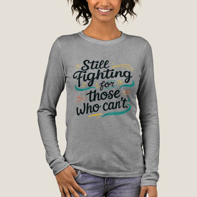 Still Fighting for Those Who Can’t – Awaren T Shirt (Framsida)