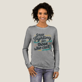 Still Fighting for Those Who Can’t – Awaren T Shirt