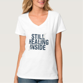 Still Healing Inside – Brain Injury Awareness  T Shirt