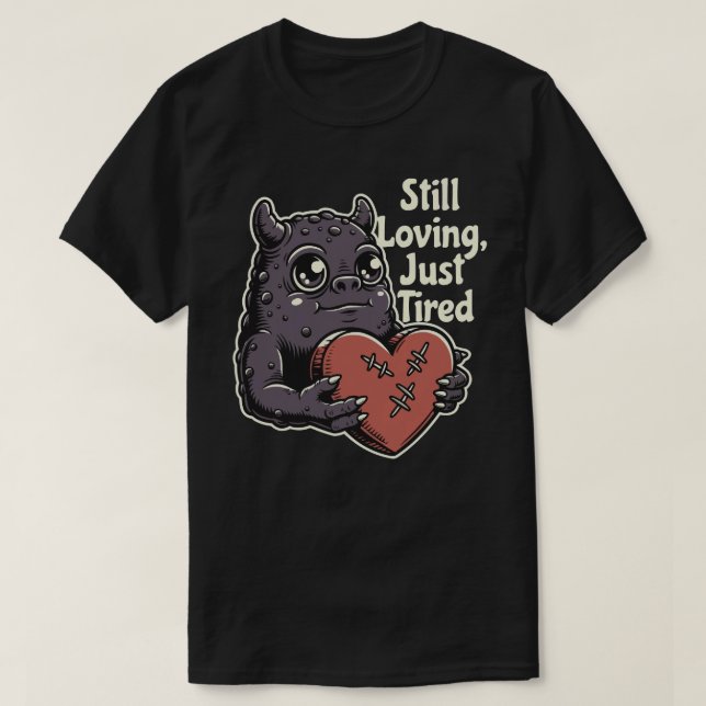 Still Loving, Just Tired T Shirt (Design framsida)