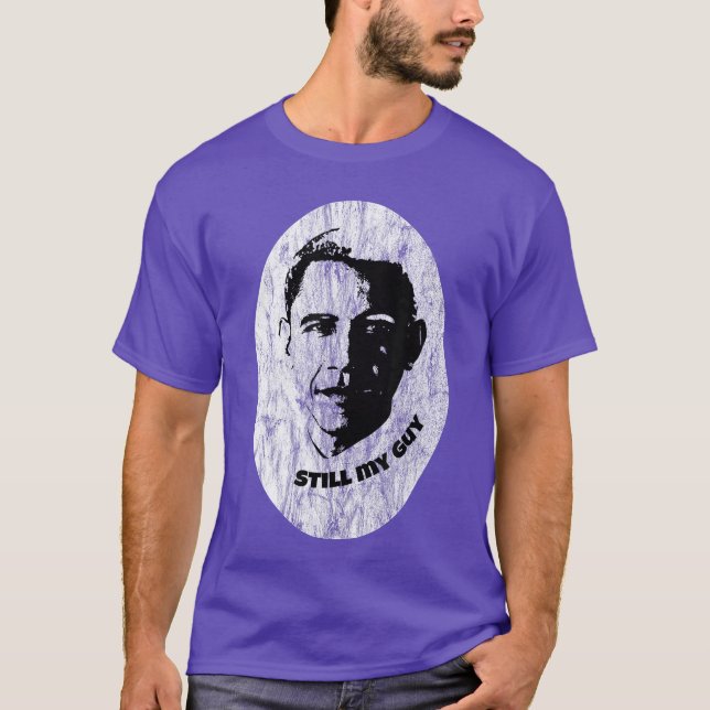 Still my Guy Barack Obama my Forever Gift T Shirt (Framsida)