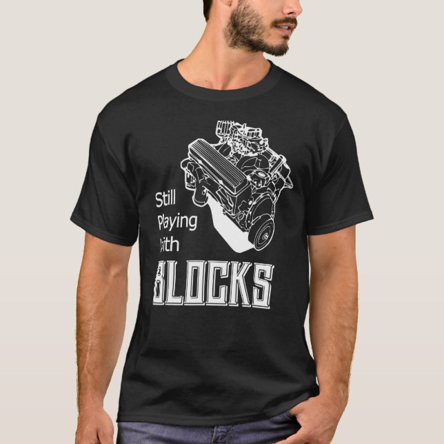 Still Play With Blocks Funny Drag Racing Car Mecha T Shirt (Framsida)