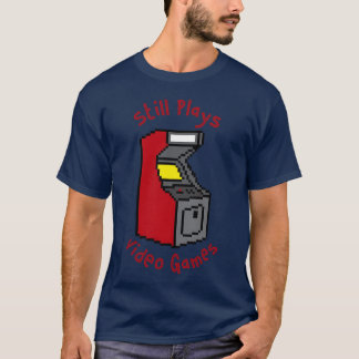 Still Plays Video Games girl boy T Shirt