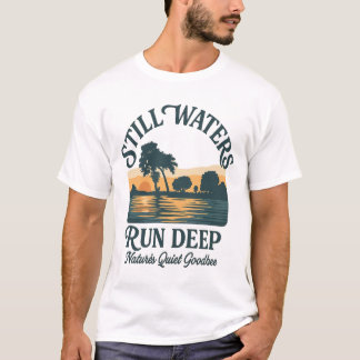 Still Waters Run Deep – Nature Landscape T Shirt