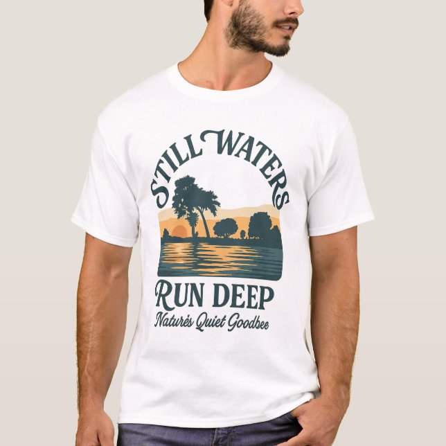 Still Waters Run Deep – Nature Landscape T Shirt (Framsida)